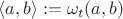 $\langle a, b \rangle :=\omega_t(a, b)$