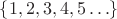 $\{1,2,3,4,5\ldots\}$