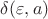 $\delta(\varepsilon,a)$