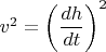 $v^2=\left(\dfrac{dh}{dt}\right)^2$
