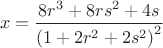$$\[
x = \frac{{8r^3  + 8rs^2  + 4s}}{{\left( {1 + 2r^2  + 2s^2 } \right)^2 }}
\]$