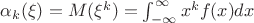 $\alpha_{k}(\xi)=M(\xi^{k})=\int_{-\infty}^{\infty}{x^{k}f(x)dx}$ $\alpha_{k}(\xi)=M(\xi^{k})=\int_{-\infty}^{\infty}{x^{k}f(x)dx}$