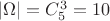 $|\Omega|=C_5^3=10$