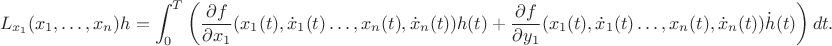 $$
L_{x_1}(x_1, \ldots, x_n) h = \int_0^T \left(\frac{\partial f}{\partial x_1}(x_1(t), \dot{x}_1(t) \ldots, x_n(t), \dot{x}_n(t)) h(t) +
\frac{\partial f}{\partial y_1}(x_1(t), \dot{x}_1(t) \ldots, x_n(t), \dot{x}_n(t)) \dot{h}(t) \right) dt.
$$