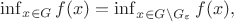 $\inf_{x\in G}f(x)=\inf_{x\in G\backslash G_{\varepsilon}}}f(x),$