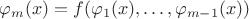 $\varphi_m(x)=f(\varphi_1(x), \ldots, \varphi_{m-1}(x)) $