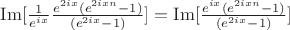 $\operatorname{Im}[ \frac{1}{e^{ix}} \frac{e^{2ix}(e^{2ixn}-1)}{(e^{2ix}-1)}]=\operatorname{Im}[\frac{e^{ix}(e^{2ixn}-1)}{(e^{2ix}-1)}]$