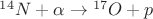 ${}^{14}N+\alpha\rightarrow {}^{17}O+p$