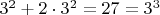 $3^2+2\cdot3^2=27=3^3$