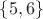 $\{5, 6\}$