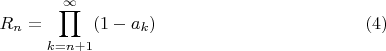 $$R_n=\prod_{k=n+1}^{\infty}(1-a_k)\eqno(4)$$