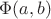 $\Phi (a,b)$