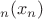 $_{n}}(x_{n})$