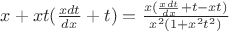 $x+xt(\frac {xdt}{dx}+t)=\frac {x(\frac {xdt}{dx}+t-xt)}{x^2(1+x^2t^2)}$