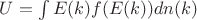 $U=\int E(k)f(E(k))dn(k)$