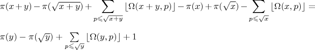 $$\pi(x+y) -\pi(\sqrt{x+y}) + \sum\limits_{p\leqslant \sqrt{x+y}} \left\lfloor \Omega(x+y,p) \right\rfloor - \pi(x) +\pi(\sqrt{x}) - \sum\limits_{p\leqslant \sqrt{x}} \left\lfloor\Omega(x,p)\right\rfloor  =$ \pi(y) -\pi(\sqrt{y}) + \sum\limits_{p\leqslant \sqrt{y}} \left\lfloor\Omega(y,p)\right\rfloor + 1$$