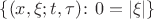 $\{(x,\xi; t,\tau)\colon 0=|\xi|\}$