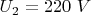 $U_2=220\ V$