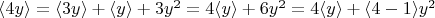 $ \langle 4y \rangle= \langle 3y \rangle+ \langle y \rangle+3y^2 = 4 \langle y \rangle+6y^2 =4 \langle y \rangle+ \langle 4-1 \rangle y^2 $