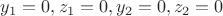 $y_1=0,z_1=0,y_2=0,z_2=0$