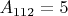 $A_{112}=5$