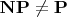 $\mathbf{NP}\neq \mathbf{P}$
