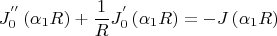 $$ J_0 ^{''} \left( {\alpha _1 R} \right) + \frac{1} {R}J_0^{'} \left( {\alpha _1 R} \right) =-  J\left( {\alpha _1 R} \right) $$