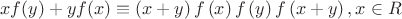 \[
      xf(y) + yf(x) \equiv \left( {x + y} \right)f\left( x \right)f\left( y \right)f\left( {x + y} \right),x \in R
     \]
