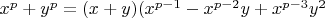 $x^p+ y^p=(x+y)(x^{p-1}-x^{p-2}y+x^{p-3} y^2$