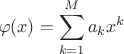 $$\varphi(x)=\sum\limits_{k=1}^M a_k x^k$$