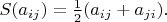$S(a_{ij})=\tfrac{1}{2}(a_{ij}+a_{ji}).$