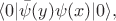 $$\langle 0|\bar{\psi}(y)\psi(x)|0\rangle,$$