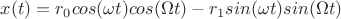 $x(t)=r_0 cos(\omega t)cos(\Omega t)-r_1sin(\omega t)sin(\Omega t)$