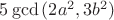 $5\gcd{(2a^2,3b^2)}$