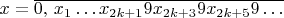 $x=\overline{0,\, x_{1}\ldots x_{2k+1}9x_{2k+3}9x_{2k+5}9\ldots}$