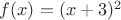 $f(x)=(x+3)^2$