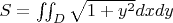 $S = \iint_{D}^{ } \sqrt{1+y^2} dx dy$