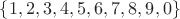 $\{1,2,3,4,5,6,7,8,9,0\}$