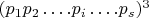 $(p_1p_2&hellip;.p_i&hellip;.p_s)^3$