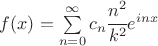$ f(x)= \sum\limits_{n=0}^\infty c_n \cfrac{n^2}{k^2} e^{inx} $ $ f(x)= \sum\limits_{n=0}^\infty c_n \cfrac{n^2}{k^2} e^{inx} $