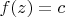 $f(z)=c$