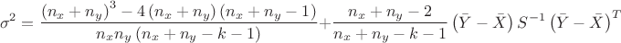 $$\sigma^2=\frac{\left( n_x+n_y \right)^3-4 \left( n_x+n_y \right) \left( n_x+n_y-1 \right)}{n_x n_y \left( n_x+n_y -k-1 \right) }
+ \frac{n_x+n_y-2}{n_x+n_y-k-1} \left(\bar{Y}-\bar{X} \right) S^{-1}\left(\bar{Y}-\bar{X} \right)^T$$