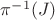 $\pi^{-1}(J)$