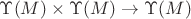$\Upsilon (M) \times \Upsilon (M) \to \Upsilon (M)$