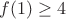 $f(1)\ge 4$
