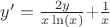$y'=\frac{2y}{x\ln(x)}$+$\frac{1}{x}$