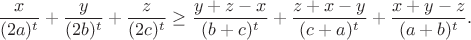 $$\dfrac{x}{(2a)^t}+\dfrac{y}{(2b)^t}+\dfrac{z}{(2c)^t} \ge \dfrac{y+z-x}{(b+c)^t}+\dfrac{z+x-y}{(c+a)^t}+\dfrac{x+y-z}{(a+b)^t}.$$
