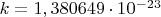 $k=1,380649\cdot 10^{-23}$
