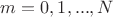 $m=0,1,...,N$