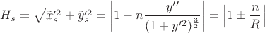 $H_s=\sqrt{\tilde x_s'^2+\tilde y_s'^2}=\left|1-n\dfrac{y''}{(1+y'^2)^{\frac{3}{2}}}\right|=\left|1\pm\dfrac{n}{R}\right|$